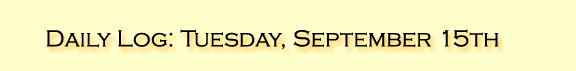Daily Log: Tuesday, September 15th