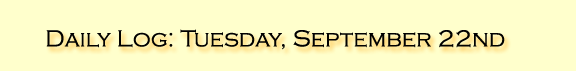 Daily Log: Tuesday, September 22th